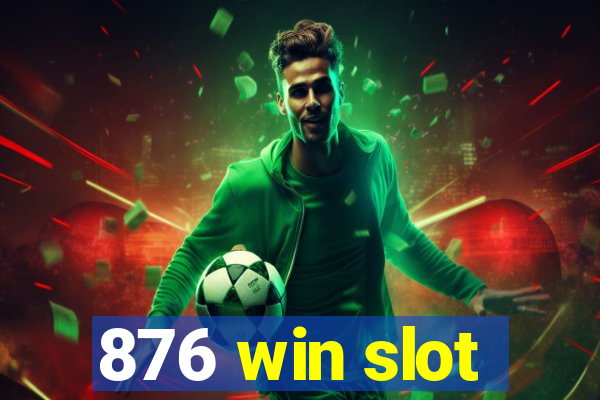876 win slot